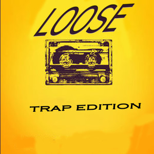 Loose (Trap Edition)