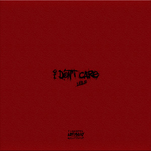 I Don't Care (Explicit)