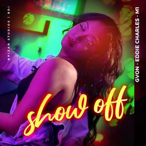 Show OFF (feat. Eddie Charles & M1)