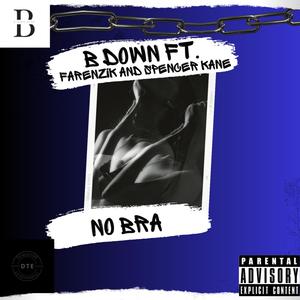 No Bra (feat. Farenzik & Spencer Kane) [Explicit]