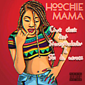 Chris classix - Hoochie Moma(feat. Stoneythedealer & Sg Da Menace) (Explicit)