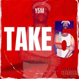 T A K E 5 (Explicit)