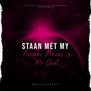 Staan Met My (feat. Mr Goat & Asambe Mouse)
