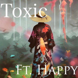 Toxic (feat. Happy) (Explicit)