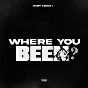 WHERE YOU BEEN (Explicit)