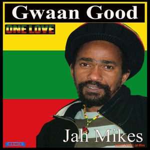 Gwaan Good (feat. Jah Mikes)