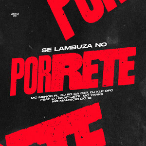 Se Lambuza no Porrete (feat. DJ Granette, Mc Yanks & Mc Maurício do 12|Explicit)
