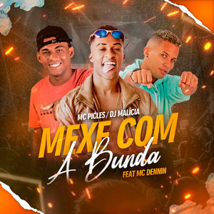 Mexe Com a Bunda (feat. Mc Dennin) (Brega Funk) [Explicit]