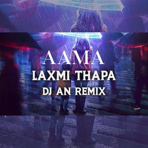 Aama आमा - Laxmi Thapa (DJ AN Remix)