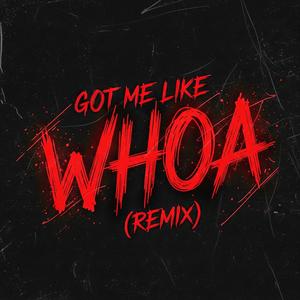 Got Me Like Whoa (Remix|Explicit)