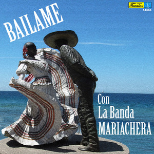 Bailame Con la Banda Mariachera