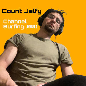 Channel Surfing .001 (Explicit)