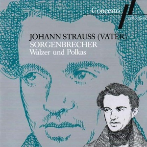 Johann Strauss I: Sorgenbrecher (Walzer und Polkas)