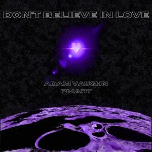 Don't Believe In Love (Explicit)