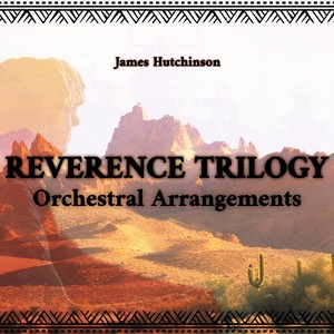 Reverence Trilogy: Orchestral Arrangements