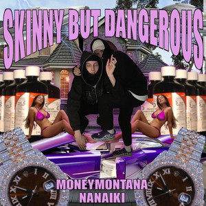 skinny but dangerous (Explicit)