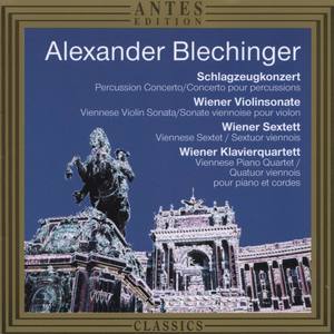 Alexander Blechinger: Schlagzeugkonzert, Wiener Violinsonate, Wiener Sextett, Wiener Klavierquartett