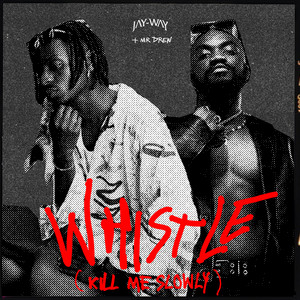 Whistle (Kill Me Slowly)