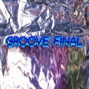 GROOVE FINAL