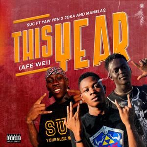 THIS YEAR(AFE WEI)(feat. Yaw YRN, Joka & Man Blaq) (Explicit)