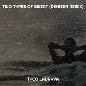 Two Types of Sweat (Denizen Remix)