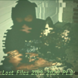 lost files 2019-2020 Pt.2 (Explicit)