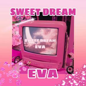 SWEET DREAM-——EVA