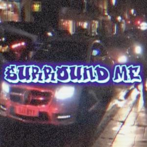 SURROUND ME (Explicit)