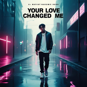 Your Love Change Me