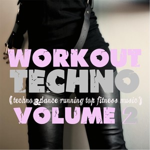 Workout Techno (Techno & Dance Running Top Fitness Music) , Vol. 2