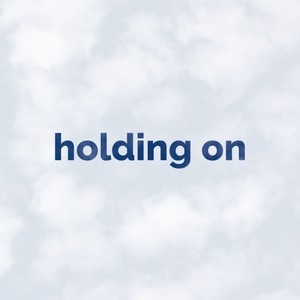 Holding On