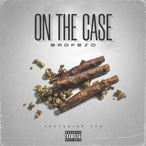 ON THE CASE (Explicit)