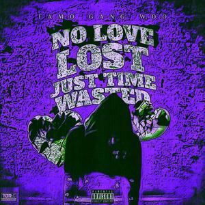 No Love Lost Just Time Wasted (Explicit)