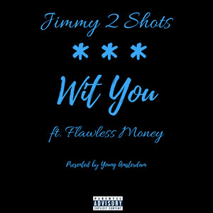 Wit You (feat. Flawless Money) [Explicit]