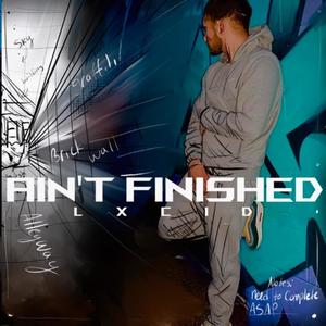 Ain't Finished (Explicit)