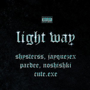 Light Way (prod. by shysterss) [Explicit]