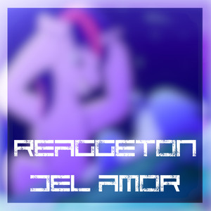 El Reaggeton Del Amor (Explicit)