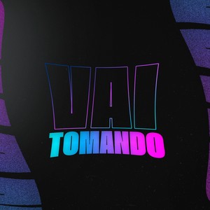 VAI TOMANDO (Explicit)