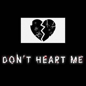 Don’t Heart Me