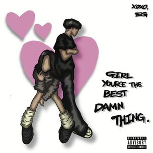 Girl You're The Best Damn Thing (feat. FTB Hoy-Z & Woke) [Explicit]