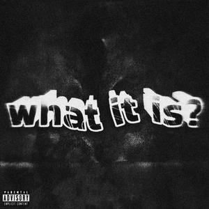 what it is (feat. TGYE) [Explicit]