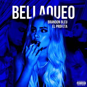 BELLAQUEO (feat. EL PROFETA) [Explicit]