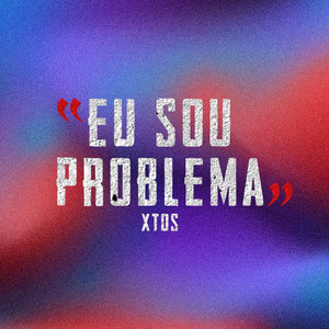 Eu Sou Problema (Explicit)