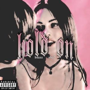 Hold on (feat. xtsy*) (Explicit)