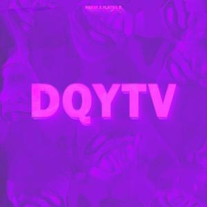 DQYTV(feat. Vlntna B)