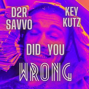 Did You Wrong (feat. KeyKutz) (Explicit)