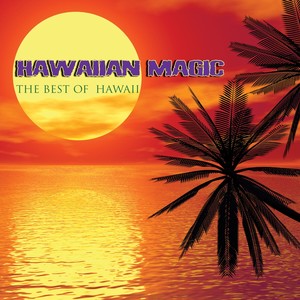 Hawaiian Magic - The Music Of Hawaii