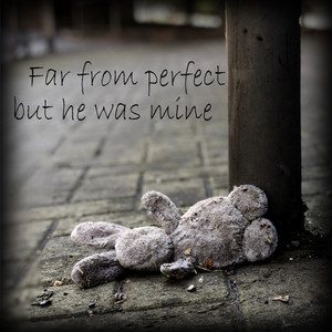 Far from Perfect, but He Was Mine