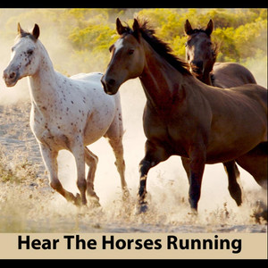 Hear the Horses Running