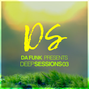 Da Funk Pres. Deep Sessions 03 (Explicit)